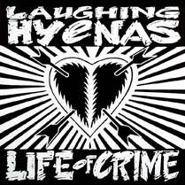 Laughing Hyenas : Life of Crime